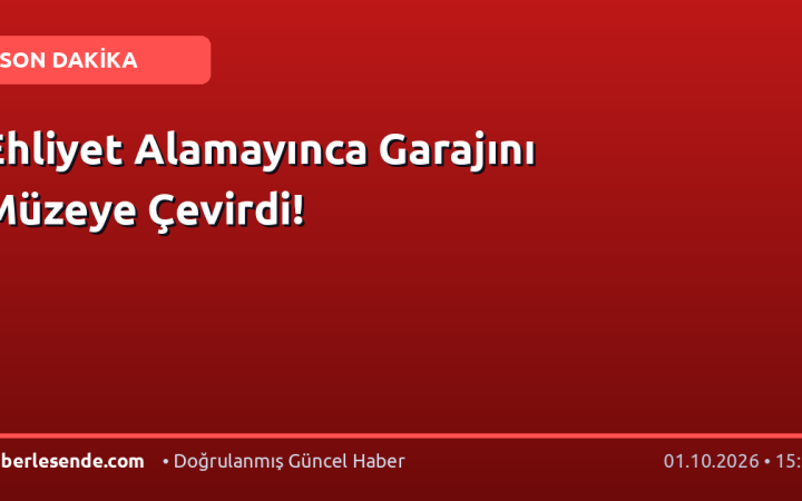 Ehliyet Alamayınca Garajını Müzeye Çevirdi!