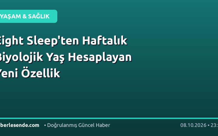 Eight Sleep'ten Haftalık Biyolojik Yaş Hesaplayan Yeni Özellik