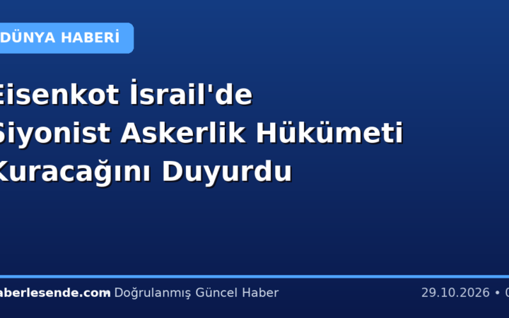 Eisenkot İsrail'de Siyonist Askerlik Hükümeti Kuracağını Duyurdu
