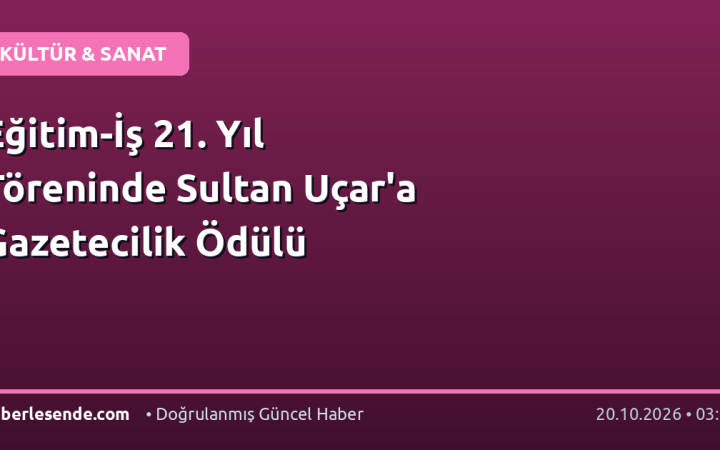 Eğitim-İş 21. Yıl Töreninde Sultan Uçar'a Gazetecilik Ödülü