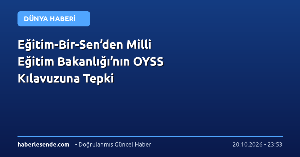Eğitim-Bir-Sen’den Milli Eğitim Bakanlığı’nın OYSS Kılavuzuna Tepki