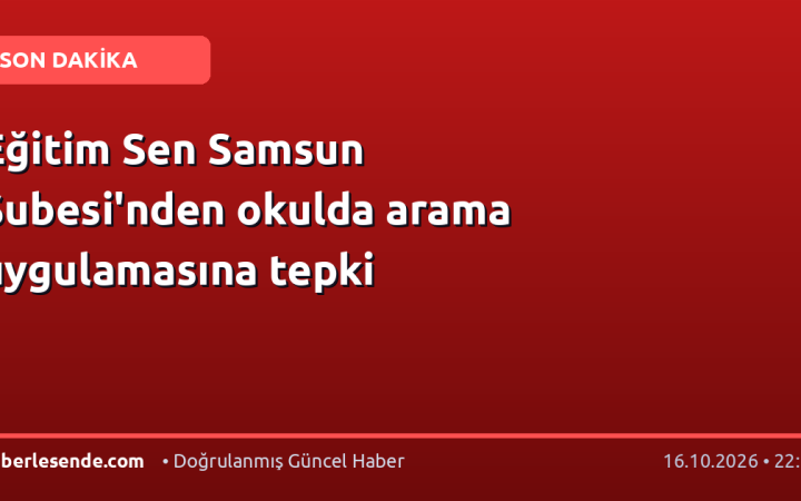 Eğitim Sen Samsun Şubesi'nden okulda arama uygulamasına tepki