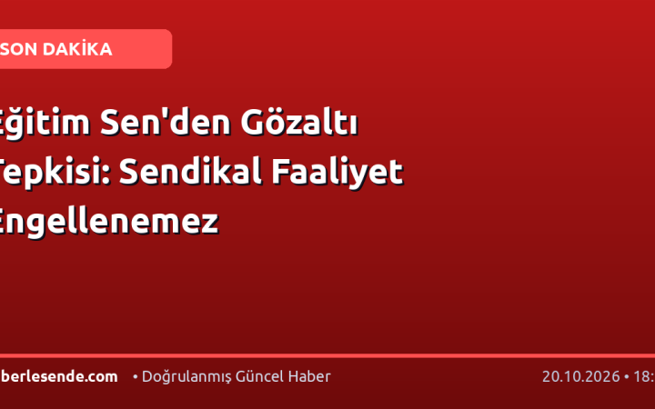 Eğitim Sen'den Gözaltı Tepkisi: Sendikal Faaliyet Engellenemez