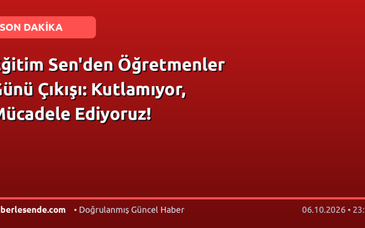 Eğitim Sen'den Öğretmenler Günü Çıkışı: Kutlamıyor, Mücadele Ediyoruz!