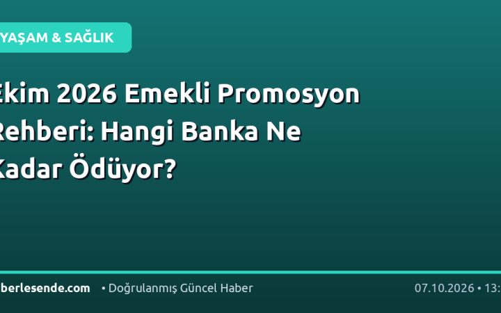 Ekim 2026 Emekli Promosyon Rehberi: Hangi Banka Ne Kadar Ödüyor?