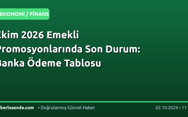 Ekim 2026 Emekli Promosyonlarında Son Durum: Banka Ödeme Tablosu
