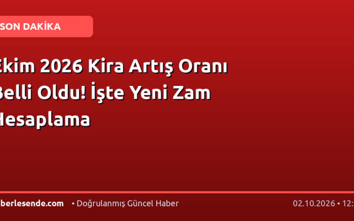 Ekim 2026 Kira Artış Oranı Belli Oldu! İşte Yeni Zam Hesaplama