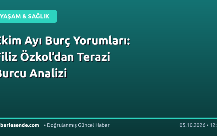 Ekim Ayı Burç Yorumları: Filiz Özkol’dan Terazi Burcu Analizi