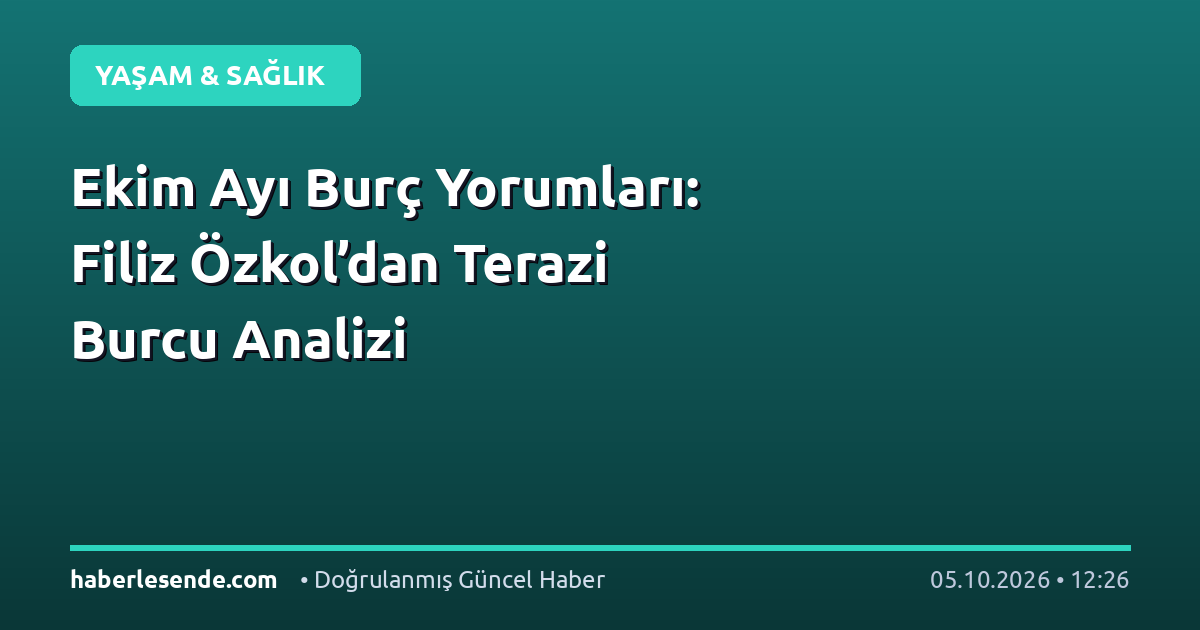 Ekim Ayı Burç Yorumları: Filiz Özkol’dan Terazi Burcu Analizi