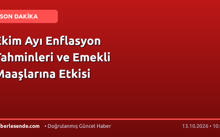 Ekim Ayı Enflasyon Tahminleri ve Emekli Maaşlarına Etkisi