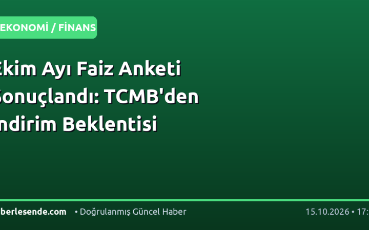 Ekim Ayı Faiz Anketi Sonuçlandı: TCMB'den İndirim Beklentisi