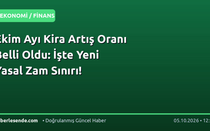 Ekim Ayı Kira Artış Oranı Belli Oldu: İşte Yeni Yasal Zam Sınırı!