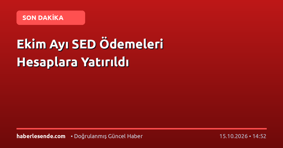 Ekim Ayı SED Ödemeleri Hesaplara Yatırıldı
