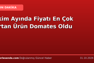 Ekim Ayında Fiyatı En Çok Artan Ürün Domates Oldu