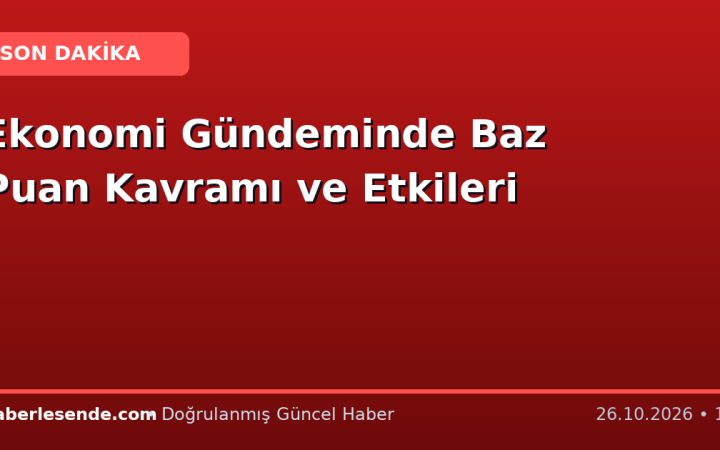 Ekonomi Gündeminde Baz Puan Kavramı ve Etkileri