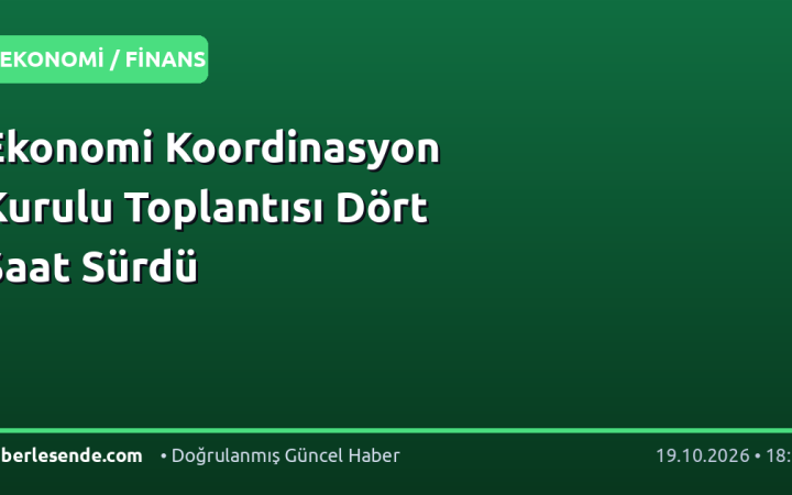 Ekonomi Koordinasyon Kurulu Toplantısı Dört Saat Sürdü