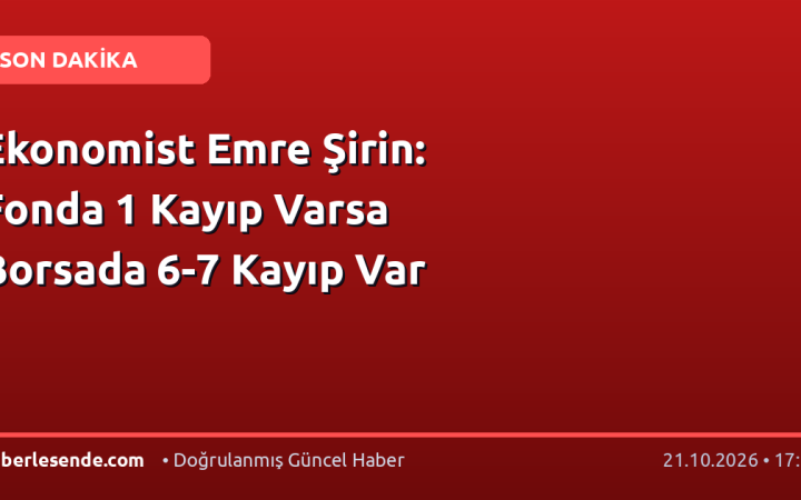 Ekonomist Emre Şirin: Fonda 1 Kayıp Varsa Borsada 6-7 Kayıp Var