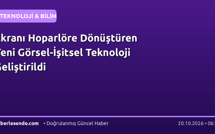 Ekranı Hoparlöre Dönüştüren Yeni Görsel-İşitsel Teknoloji Geliştirildi