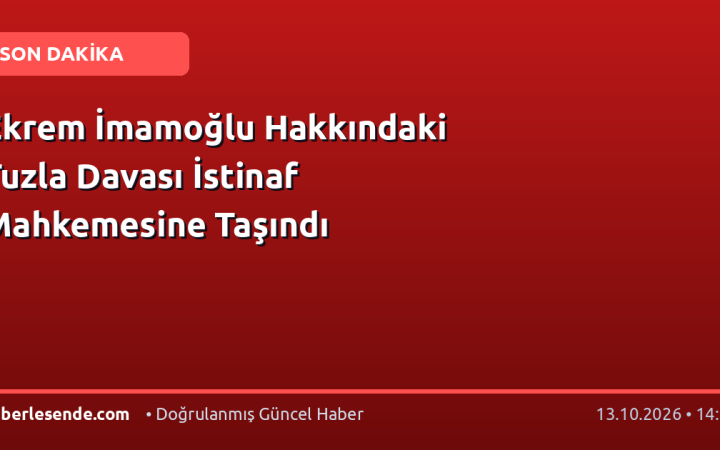 Ekrem İmamoğlu Hakkındaki Tuzla Davası İstinaf Mahkemesine Taşındı