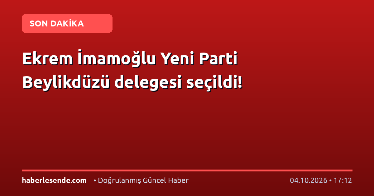 Ekrem İmamoğlu Yeni Parti Beylikdüzü delegesi seçildi!