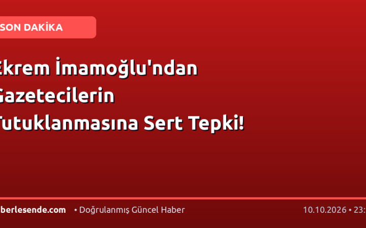 Ekrem İmamoğlu'ndan Gazetecilerin Tutuklanmasına Sert Tepki!
