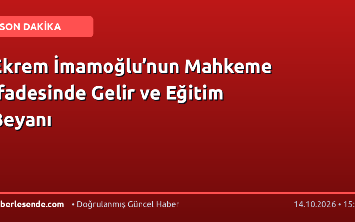 Ekrem İmamoğlu’nun Mahkeme İfadesinde Gelir ve Eğitim Beyanı