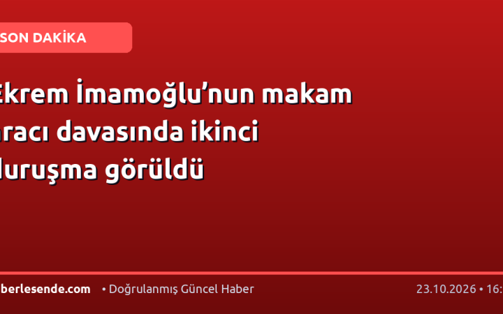Ekrem İmamoğlu’nun makam aracı davasında ikinci duruşma görüldü
