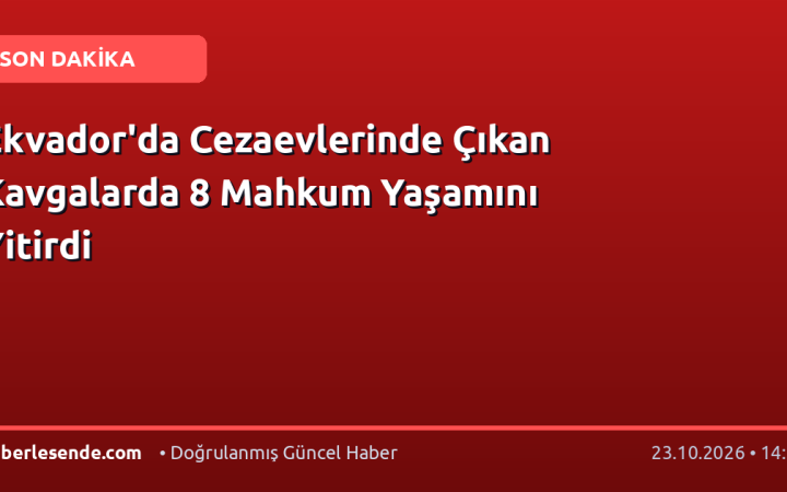 Ekvador'da Cezaevlerinde Çıkan Kavgalarda 8 Mahkum Yaşamını Yitirdi