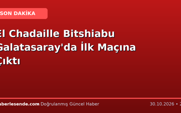 El Chadaille Bitshiabu Galatasaray'da İlk Maçına Çıktı