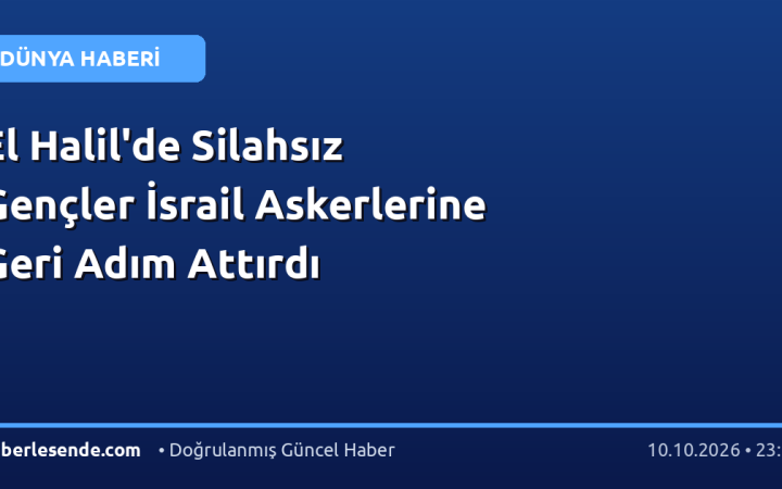 El Halil'de Silahsız Gençler İsrail Askerlerine Geri Adım Attırdı