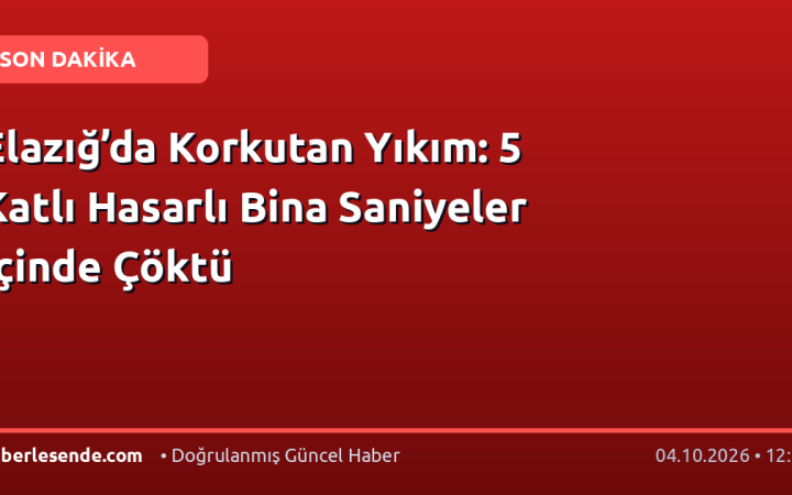 Elazığ’da Korkutan Yıkım: 5 Katlı Hasarlı Bina Saniyeler İçinde Çöktü