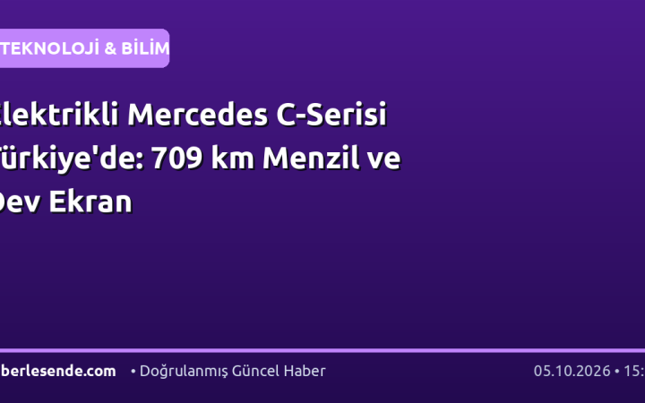 Elektrikli Mercedes C-Serisi Türkiye'de: 709 km Menzil ve Dev Ekran