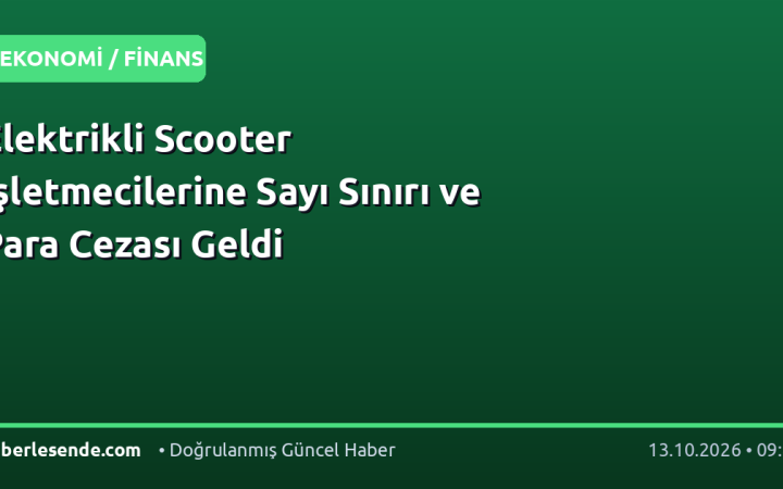 Elektrikli Scooter İşletmecilerine Sayı Sınırı ve Para Cezası Geldi