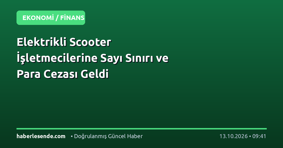 Elektrikli Scooter İşletmecilerine Sayı Sınırı ve Para Cezası Geldi