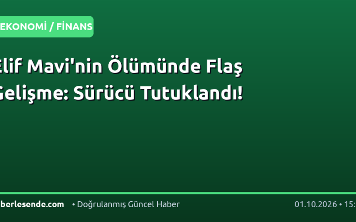 Elif Mavi'nin Ölümünde Flaş Gelişme: Sürücü Tutuklandı!