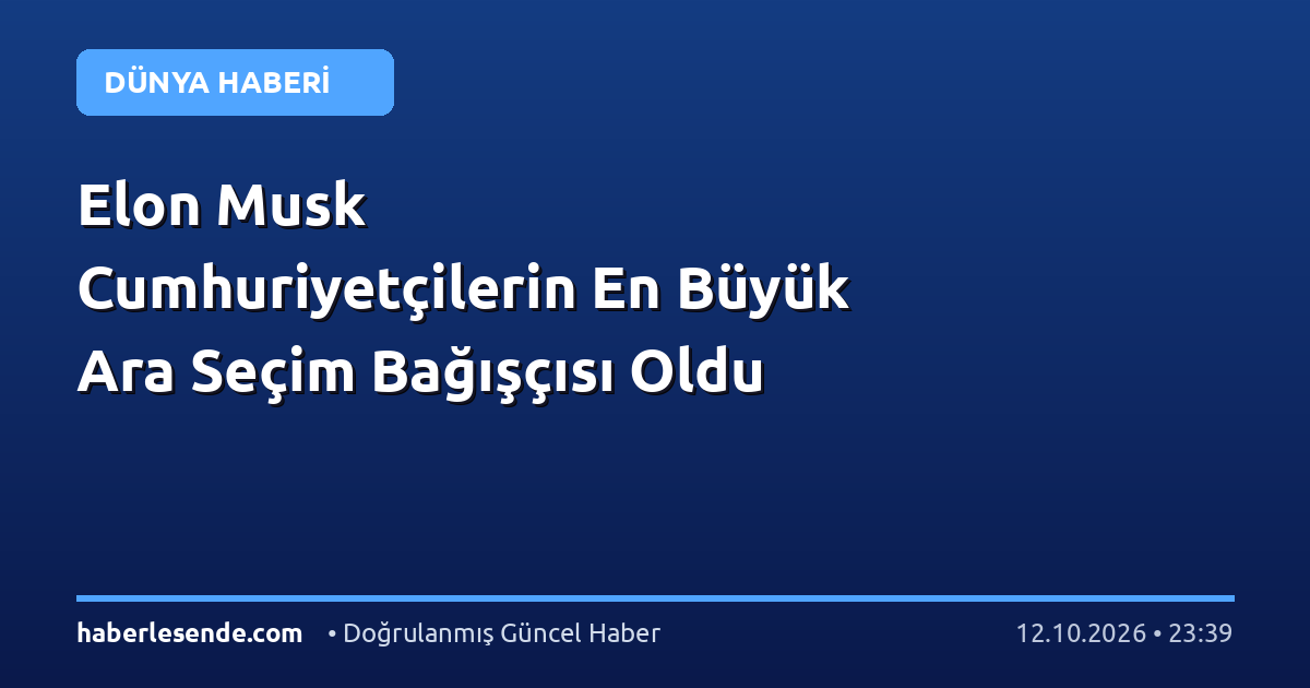 Elon Musk Cumhuriyetçilerin En Büyük Ara Seçim Bağışçısı Oldu