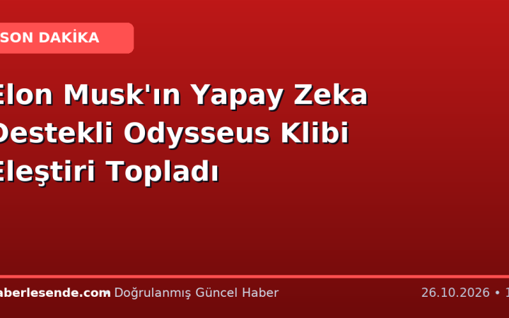 Elon Musk'ın Yapay Zeka Destekli Odysseus Klibi Eleştiri Topladı