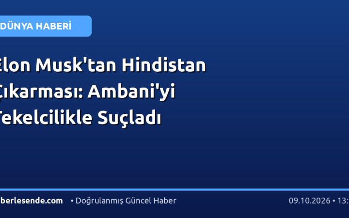 Elon Musk'tan Hindistan Çıkarması: Ambani'yi Tekelcilikle Suçladı