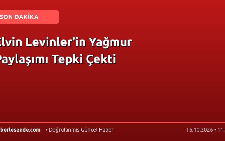 Elvin Levinler'in Yağmur Paylaşımı Tepki Çekti