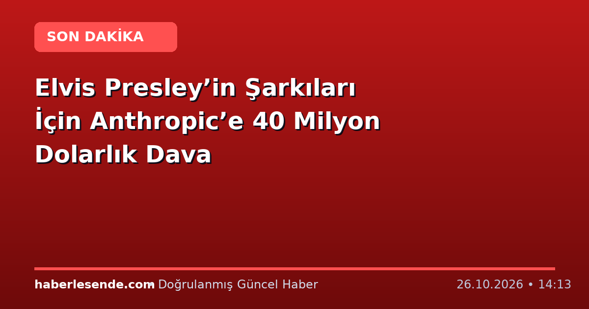 Elvis Presley’in Şarkıları İçin Anthropic’e 40 Milyon Dolarlık Dava