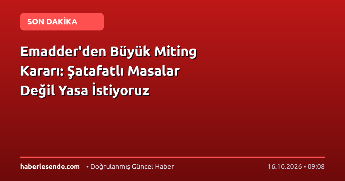 Emadder'den Büyük Miting Kararı: Şatafatlı Masalar Değil Yasa İstiyoruz