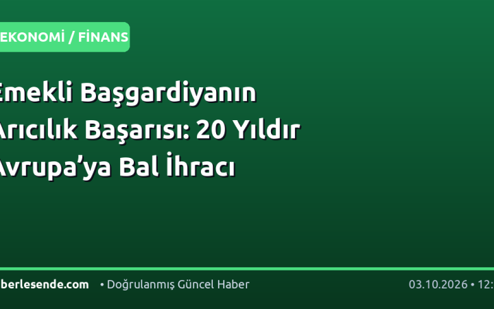 Emekli Başgardiyanın Arıcılık Başarısı: 20 Yıldır Avrupa’ya Bal İhracı