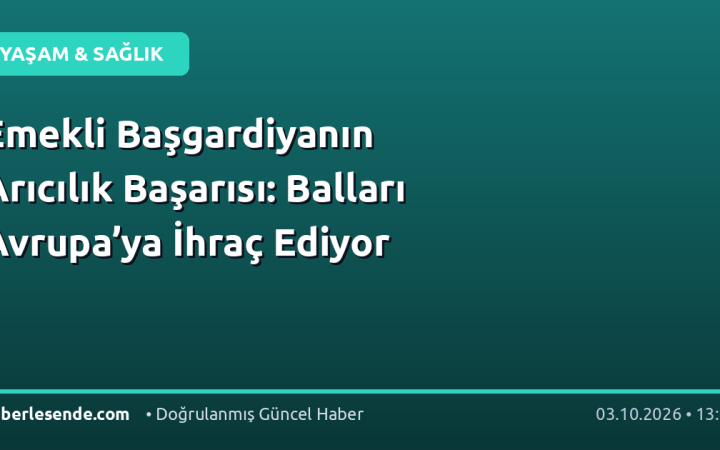 Emekli Başgardiyanın Arıcılık Başarısı: Balları Avrupa’ya İhraç Ediyor