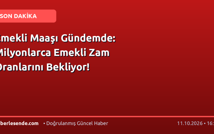Emekli Maaşı Gündemde: Milyonlarca Emekli Zam Oranlarını Bekliyor!