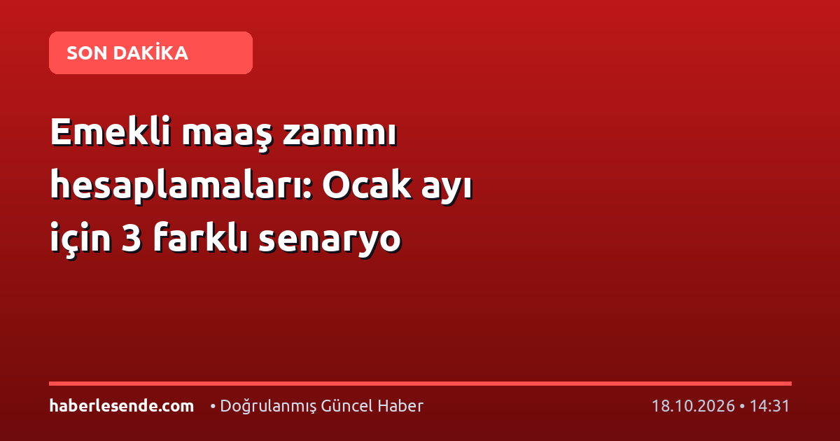 Emekli maaş zammı hesaplamaları: Ocak ayı için 3 farklı senaryo