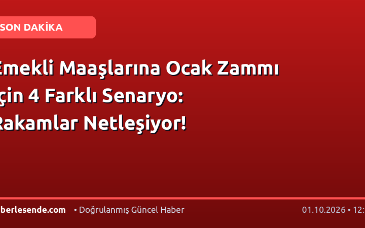 Emekli Maaşlarına Ocak Zammı İçin 4 Farklı Senaryo: Rakamlar Netleşiyor!