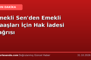 Emekli Sen'den Emekli Maaşları İçin Hak İadesi Çağrısı