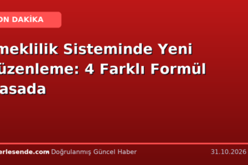 Emeklilik Sisteminde Yeni Düzenleme: 4 Farklı Formül Masada