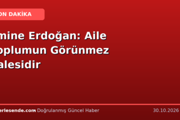 Emine Erdoğan: Aile Toplumun Görünmez Kalesidir