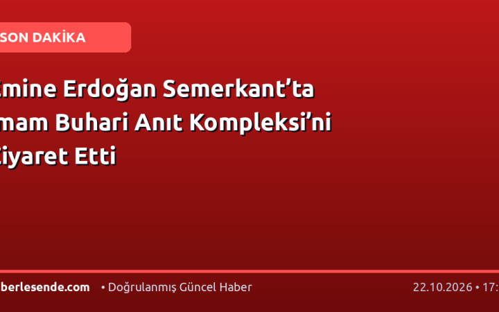 Emine Erdoğan Semerkant’ta İmam Buhari Anıt Kompleksi’ni Ziyaret Etti